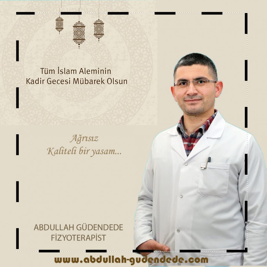 Kadir Gecesi Mesajı, Tanınmış Fizyoterapist Abdullah Güdendede, aksaray fizyoterapist