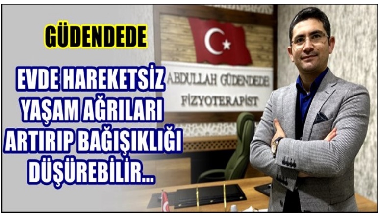 Basın açıklaması “Evde hareketsiz yaşam bağışıklığı düşürüp ağrıları artırabilir