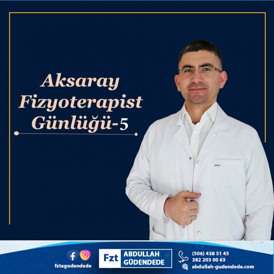 Aksaray fizyoterapist günlüğü-5