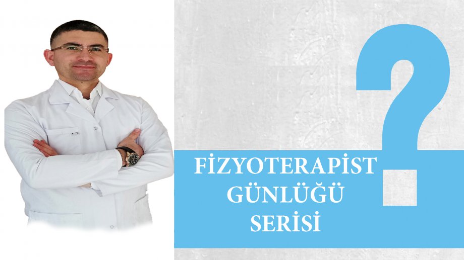 aksaray fizyoterapist, fizyoterapist günlüğünde bugün
