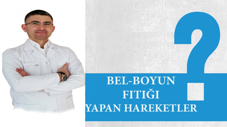 aksaray manuel terapi, bel-boyun fıtığı yapan hareketler