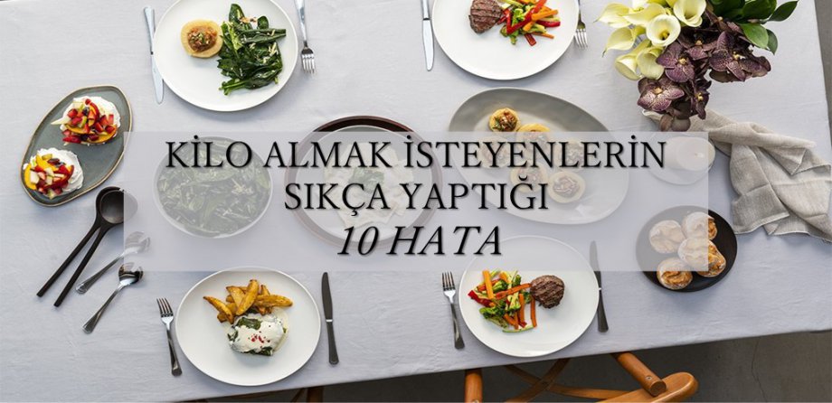 Kilo Almak İsteyenlerin Sıkça Yaptığı 10 Hata