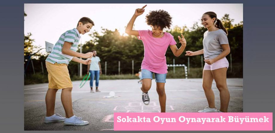 Sokakta Oyun Oynayarak Büyümek