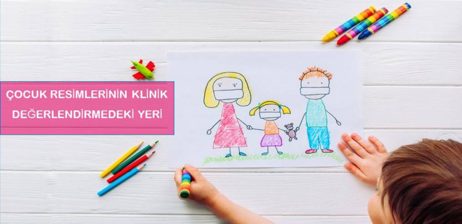 Çocuk Resimlerinin Klinik Değerlendirmedeki Yeri