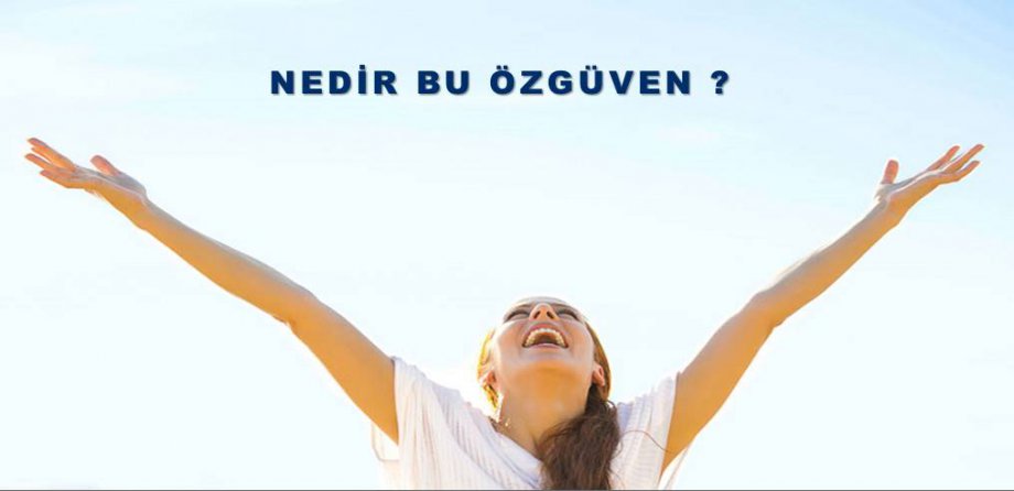 Nedir Bu Özgüven?